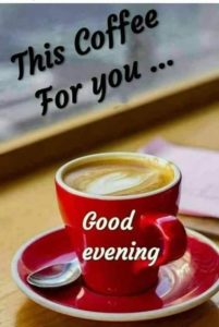 This Coffee for You Good Evening Images for Lover